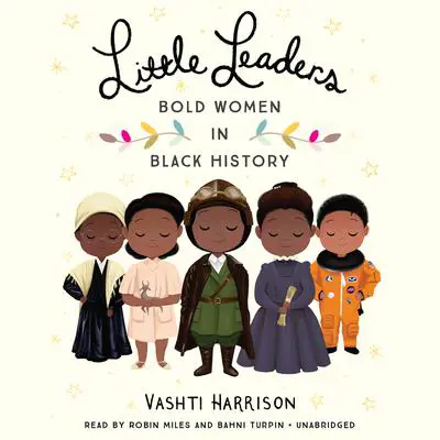 Little Leaders: Bold Women in Black History Audibook, by Vashti Harrison