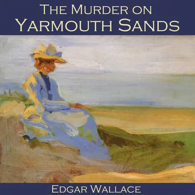 The Murder on Yarmouth Sands Audibook, by Edgar Wallace
