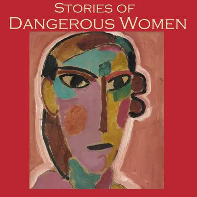 Stories of Dangerous Women Audibook, by Various 