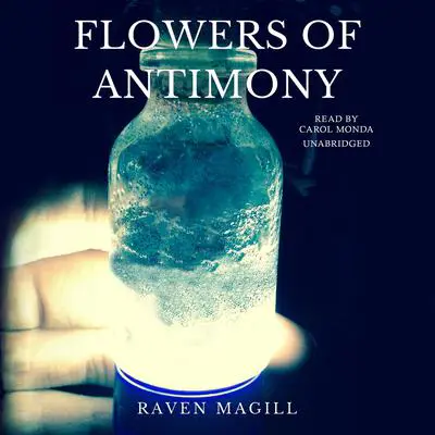 Flowers of Antimony Audibook, by Raven Magill