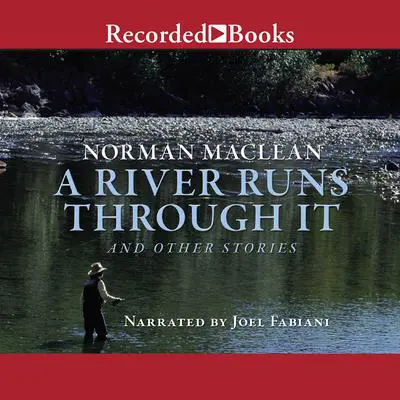 A River Runs Through It: And Other Stories Audibook, by Norman Maclean