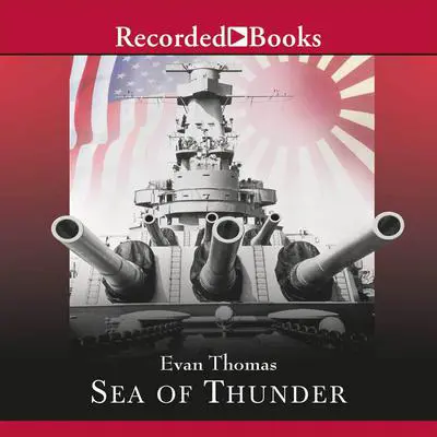 Sea of Thunder: Four Commanders and the Last Great Naval Campaign 1941-1945 Audibook, by Evan Thomas