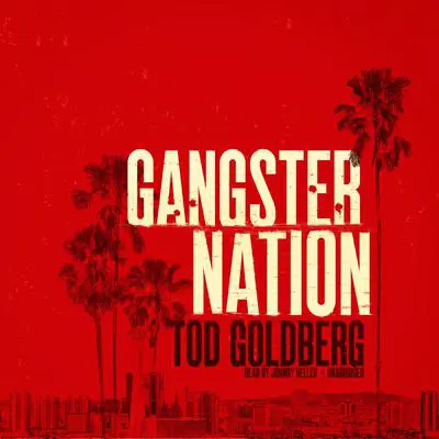 Gangster Nation Audibook, by Tod Goldberg