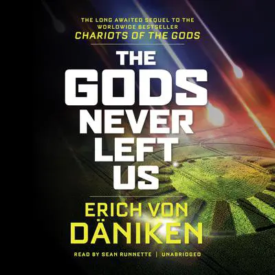 The Gods Never Left Us: The Long-Awaited Sequel to the Worldwide Bestseller Chariots of the Gods Audibook, by Erich von Däniken