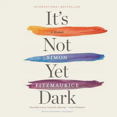 It’s Not Yet Dark Audibook, by Simon Fitzmaurice