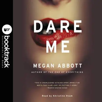 Dare Me: Booktrack Edition: A Novel Audibook, by Megan Abbott