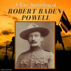 A Rare Recording of Robert Baden-Powell Audibook, by Robert Baden-Powell