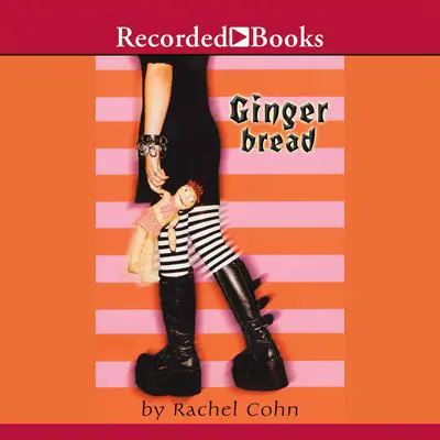 Gingerbread Audibook, by Rachel Cohn