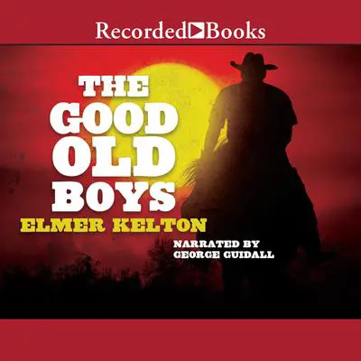 The Good Old Boys Audibook, by Elmer Kelton