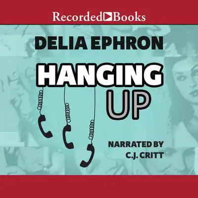 Hanging Up Audibook, by Delia Ephron