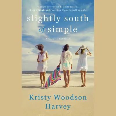 Slightly South of Simple Audibook, by Kristy Woodson Harvey