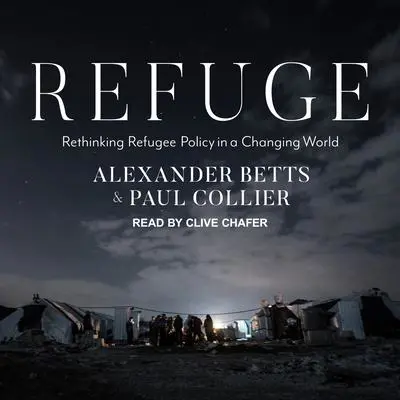 Refuge: Rethinking Refugee Policy in a Changing World Audibook, by Paul Collier