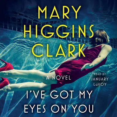 I’ve Got My Eyes on You Audibook, by Mary Higgins Clark