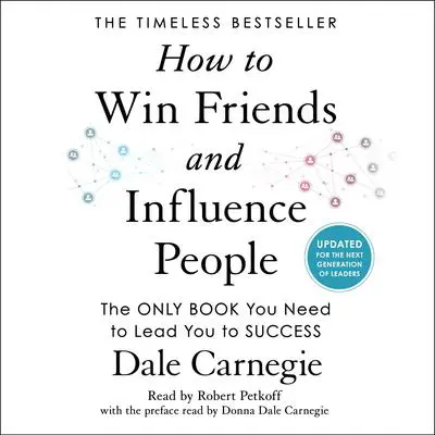 How to Win Friends and Influence People: Updated For the Next Generation of Leaders Audibook, by Dale Carnegie 
