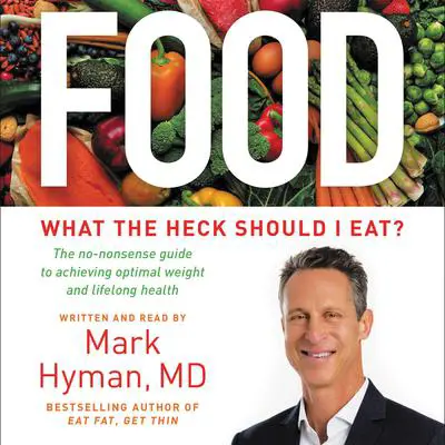 Food: What the Heck Should I Eat? Audibook, by Mark Hyman