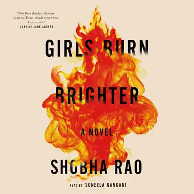 Girls Burn Brighter: A Novel Audibook, by Shobha Rao