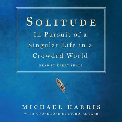Solitude: In Pursuit of a Singular Life in a Crowded World Audibook, by Michael Harris