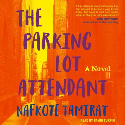 The Parking Lot Attendant: A Novel Audibook, by Nafkote Tamirat