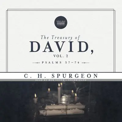 The Treasury of David, Vol. 2: Psalms 37–74 Audibook, by Charles Spurgeon