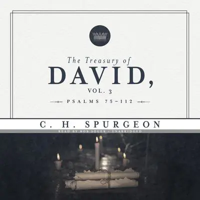 The Treasury of David, Vol. 3: Psalms 75–112 Audibook, by Charles Spurgeon
