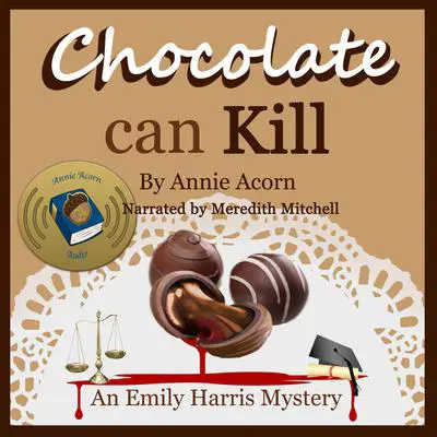Chocolate Can Kill: An Emily Harris Mystery Audibook, by Annie Acorn