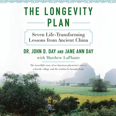 The Longevity Plan: Seven Life-Transforming Lessons from Ancient China Audibook, by John D. Day
