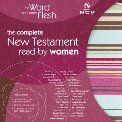 The Word Becomes Flesh Audio Bible - New Century Version, NCV: New Testament: The Complete New Testament Read by Women Audibook, by Rebecca St. James