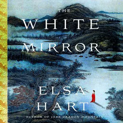 The White Mirror: A Mystery Audibook, by Elsa Hart