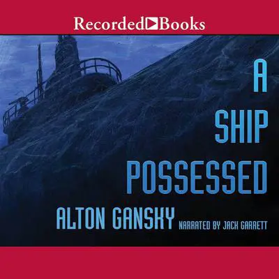 A Ship Possessed Audibook, by Alton Gansky