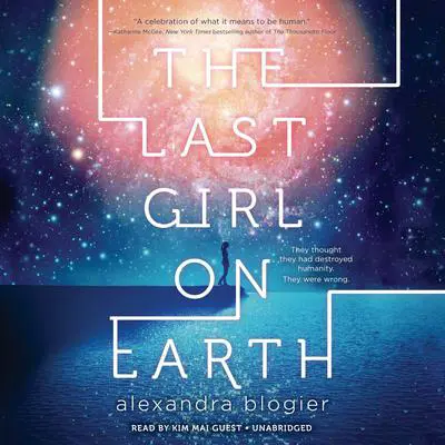 The Last Girl on Earth Audibook, by Alexandra Blogier