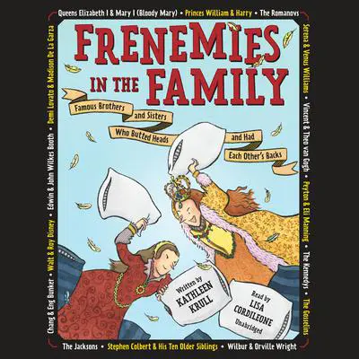 Frenemies in the Family: Famous Brothers and Sisters Who Butted Heads and Had Each Other's Backs Audibook, by Kathleen Krull