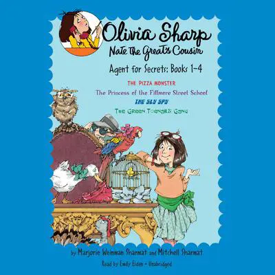 Olivia Sharp: Agent for Secrets: Books 1-4: The Pizza Monster; The Princess of the Fillmore Street School; The Sly Spy; The  Green Toenails Gang Audibook, by Mitchell Sharmat