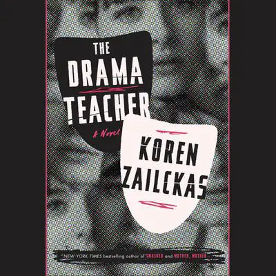 The Drama Teacher: A Novel Audibook, by Koren Zailckas