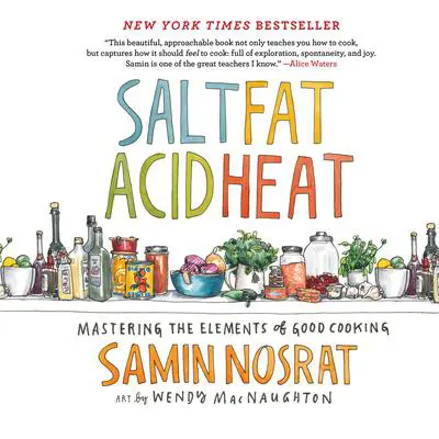 Salt, Fat, Acid, Heat: Mastering the Elements of Good Cooking Audibook, by Samin Nosrat