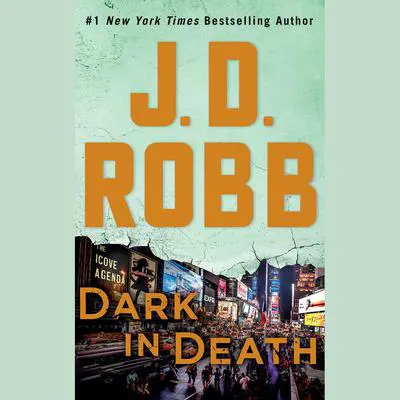 Dark in Death: An Eve Dallas Novel Audibook, by J. D. Robb