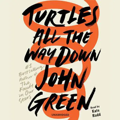 Turtles All the Way Down Audibook, by John Green