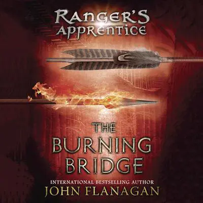 The Burning Bridge: Book Two Audibook, by John Flanagan