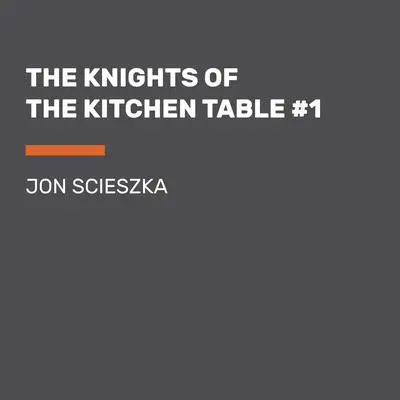 The Knights of the Kitchen Table #1 Audibook, by Jon Scieszka