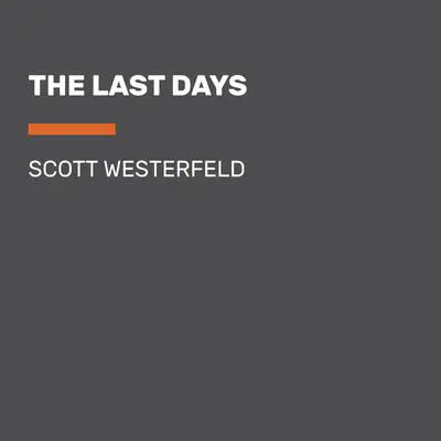 The Last Days Audibook, by Scott Westerfeld