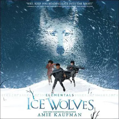 Elementals: Ice Wolves Audibook, by Amie Kaufman