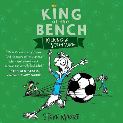 King of the Bench: Kicking & Screaming Audibook, by Steve Moore