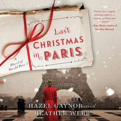 Last Christmas in Paris: A Novel of World War I Audibook, by Hazel Gaynor