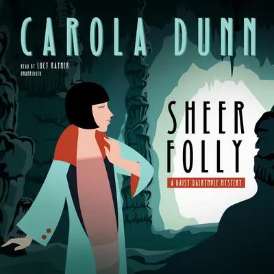 Sheer Folly: A Daisy Dalrymple Mystery Audibook, by Carola Dunn