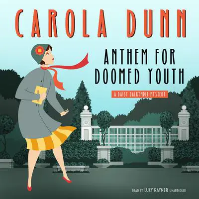Anthem for Doomed Youth: A Daisy Dalrymple Mystery Audibook, by Carola Dunn
