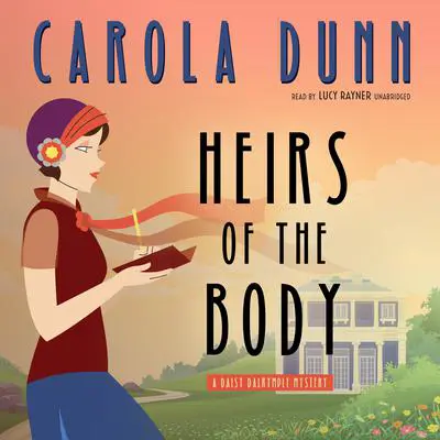Heirs of the Body: A Daisy Dalrymple Mystery Audibook, by Carola Dunn