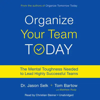 Organize Your Team Today: The Mental Toughness Needed to Lead Highly Successful Teams Audibook, by Jason Selk