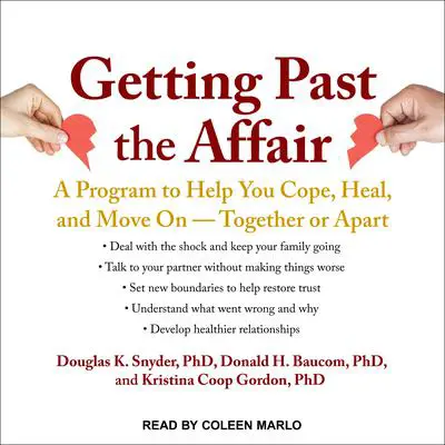 Getting Past the Affair: A Program to Help You Cope, Heal, and Move On -- Together or Apart Audibook, by Douglas K.  Snyder