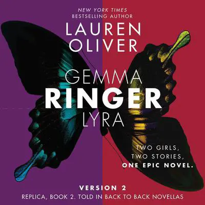 Ringer, Version 2: Replica, Book 2. Told in Back to Back Novellas Audibook, by Lauren Oliver