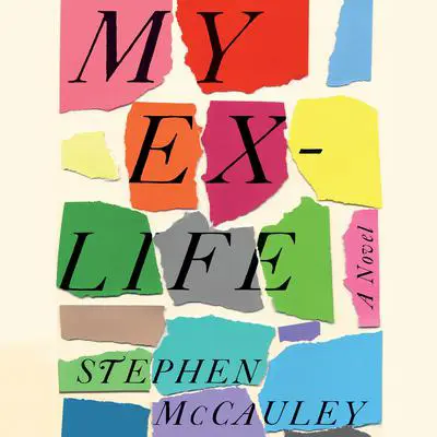 My Ex-Life: A Novel Audibook, by Stephen McCauley