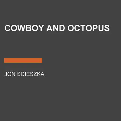 Cowboy and Octopus Audibook, by Jon Scieszka